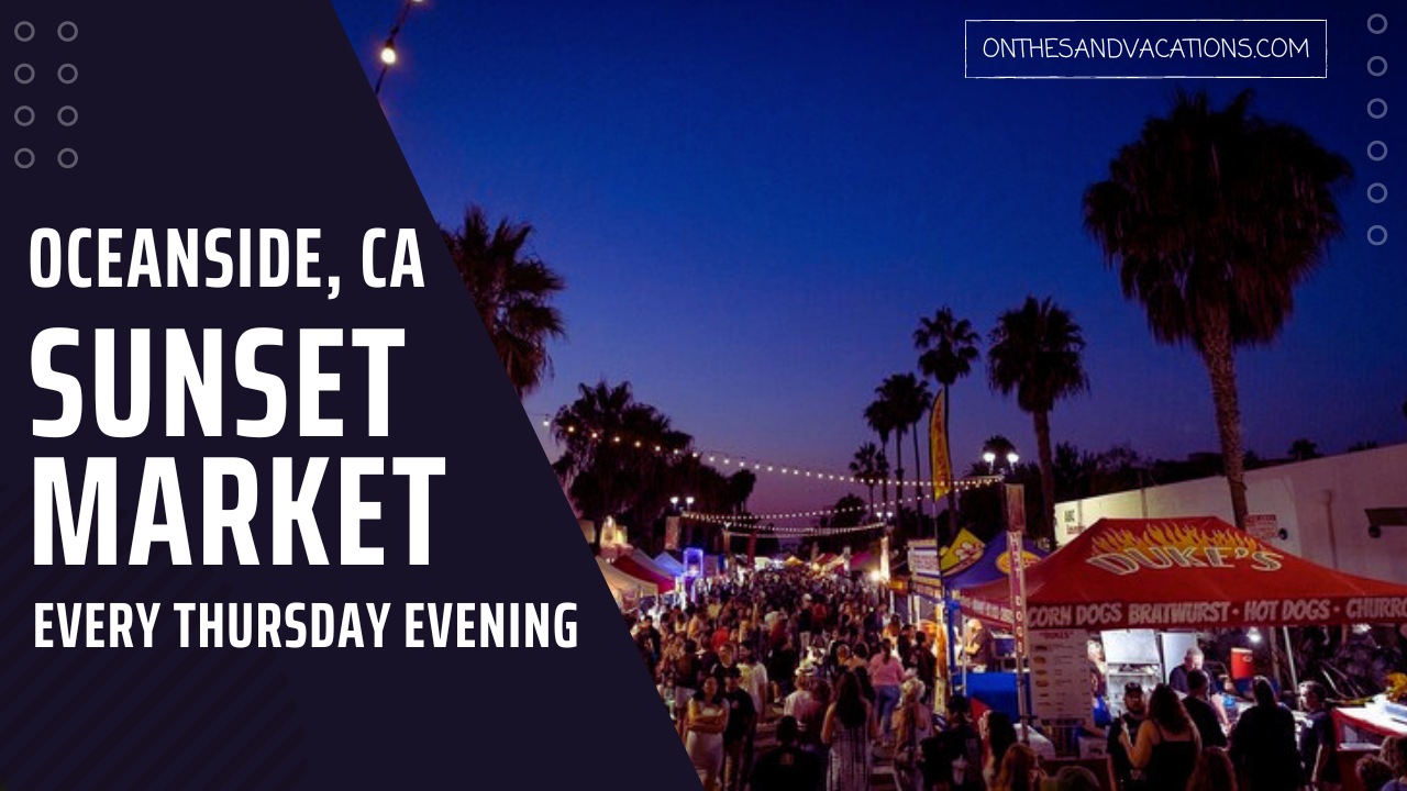 Sunset Market in Oceanside, California: An Unforgettable Vacation ...
